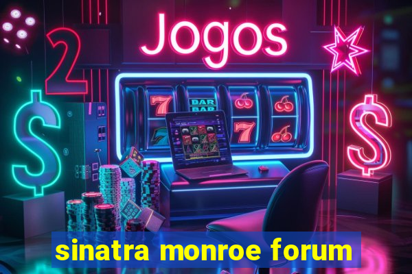 sinatra monroe forum